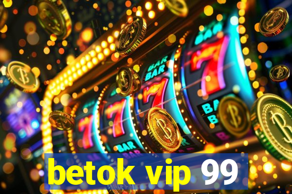 betok vip 99